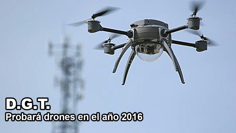 La DGT probará drones en el año 2016